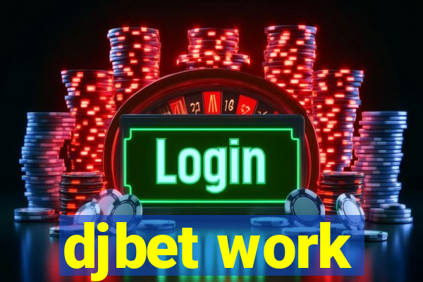 djbet work