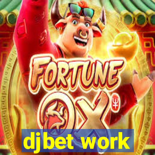 djbet work