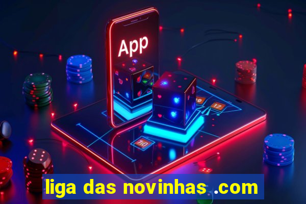 liga das novinhas .com