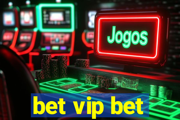 bet vip bet