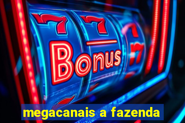 megacanais a fazenda