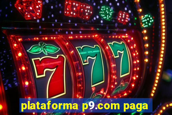 plataforma p9.com paga