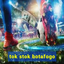 tok stok botafogo