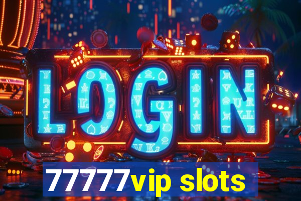 77777vip slots