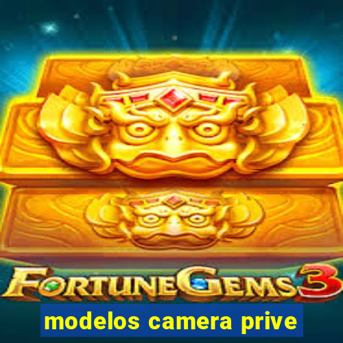 modelos camera prive