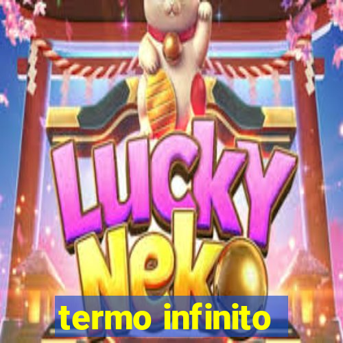 termo infinito