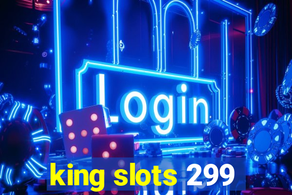 king slots 299