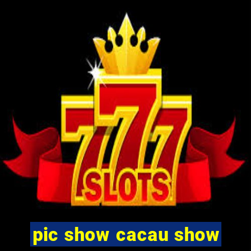 pic show cacau show