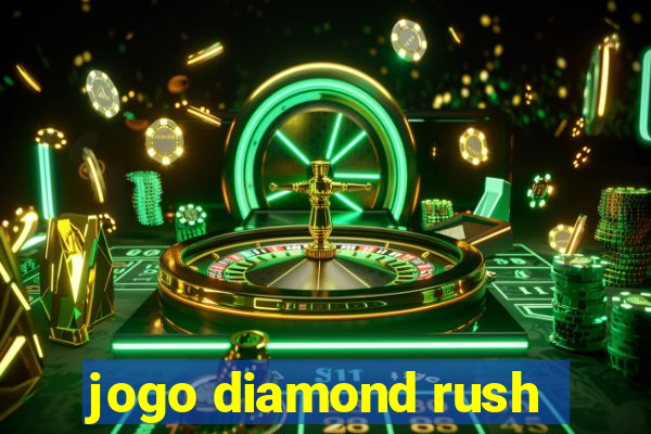 jogo diamond rush