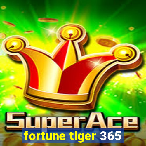 fortune tiger 365