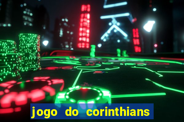 jogo do corinthians ao vivo multicanal