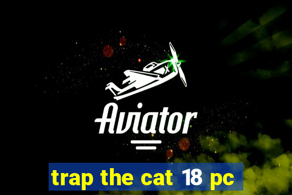 trap the cat 18 pc