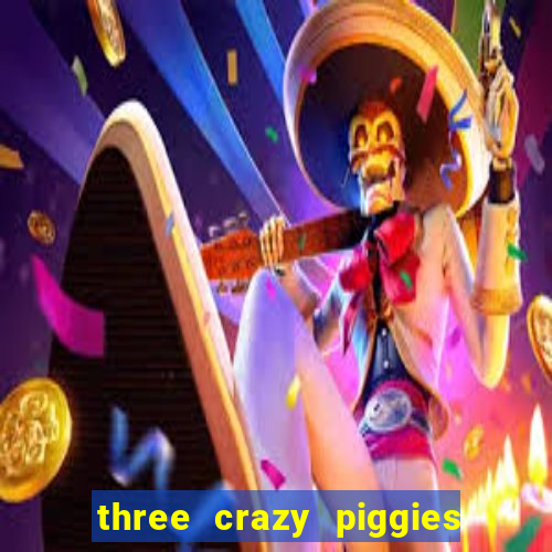 three crazy piggies onde jogar