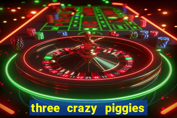 three crazy piggies onde jogar