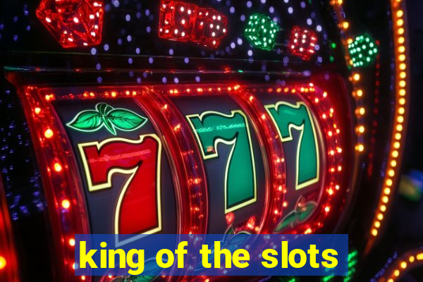 king of the slots