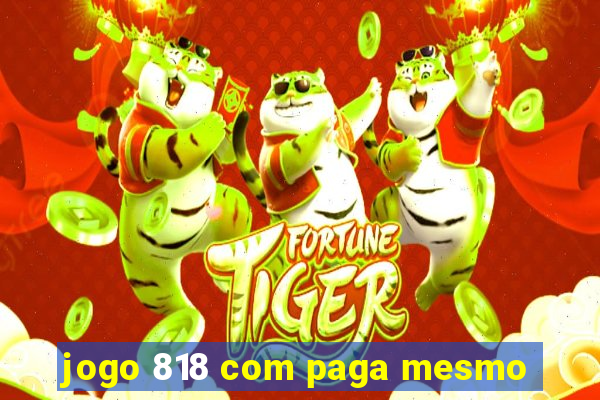 jogo 818 com paga mesmo