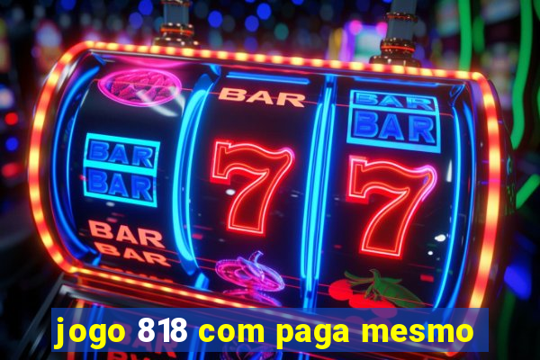 jogo 818 com paga mesmo