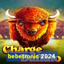 bebetronic 2024