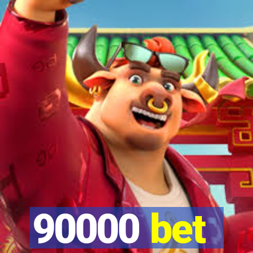 90000 bet