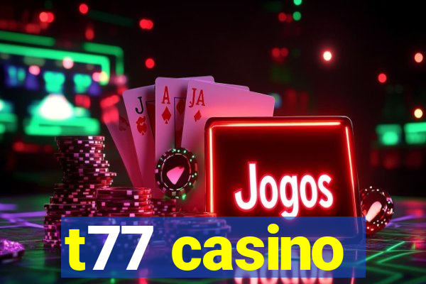 t77 casino