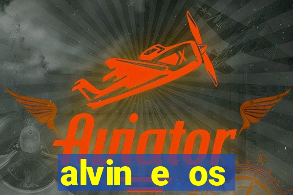 alvin e os esquilos redecanais