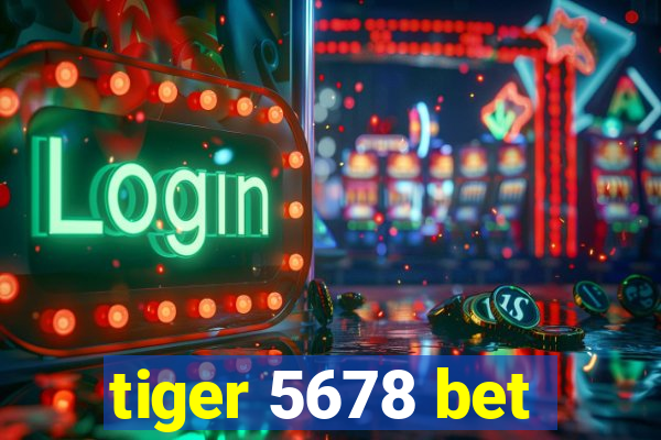 tiger 5678 bet