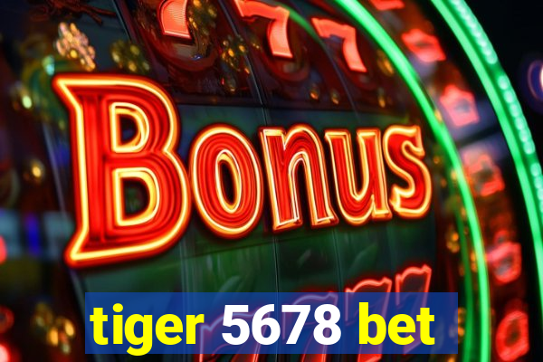 tiger 5678 bet