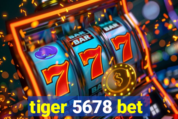 tiger 5678 bet