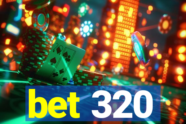 bet 320