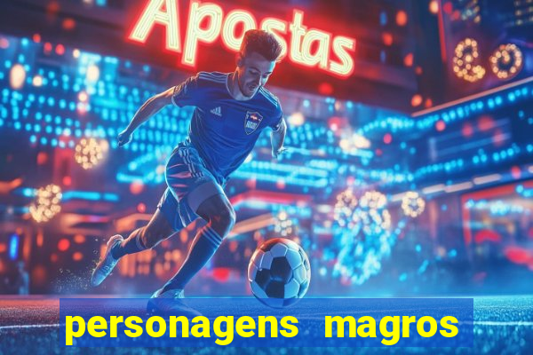 personagens magros de desenhos