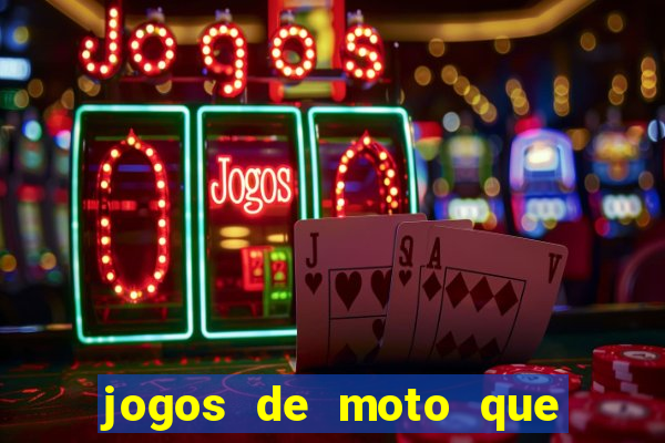 jogos de moto que da grau