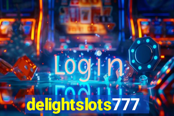 delightslots777