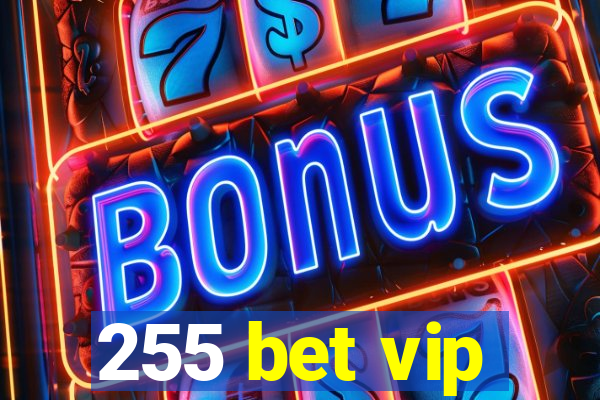 255 bet vip