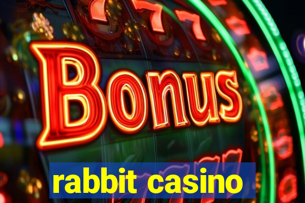 rabbit casino