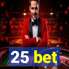 25 bet