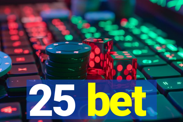 25 bet