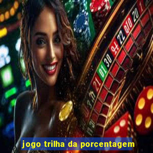 jogo trilha da porcentagem