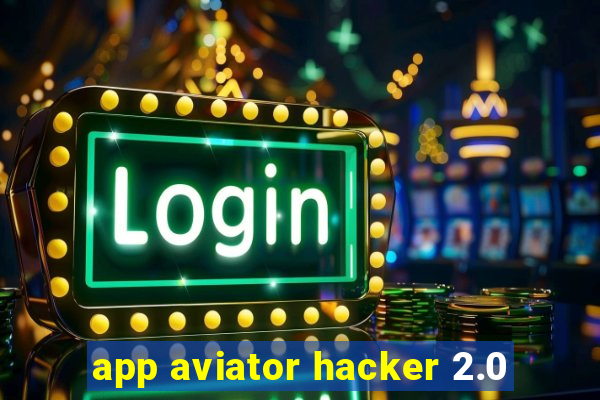 app aviator hacker 2.0