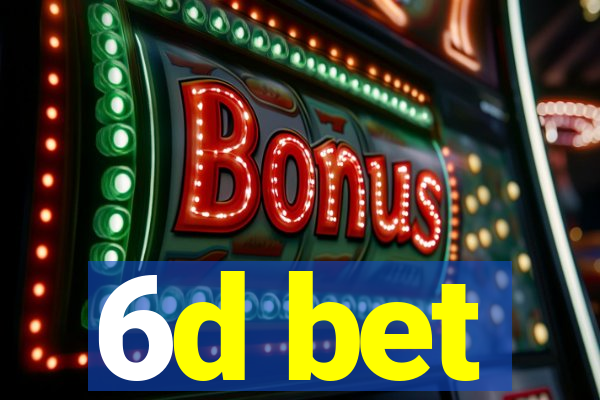 6d bet