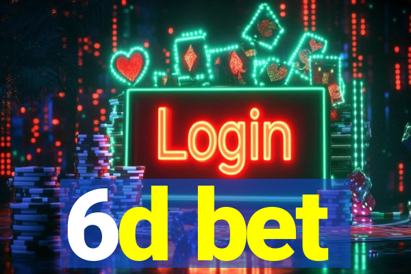 6d bet