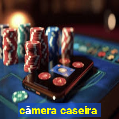 câmera caseira