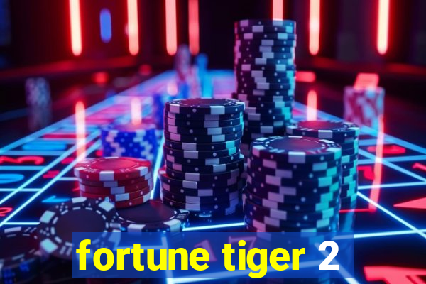 fortune tiger 2