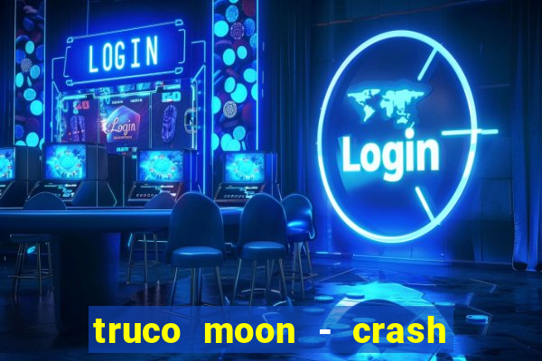 truco moon - crash & poker