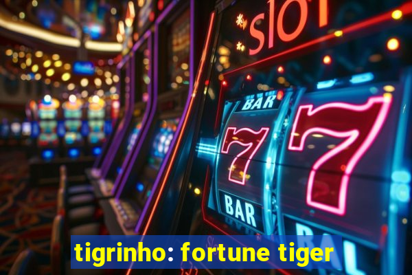 tigrinho: fortune tiger