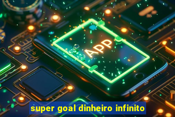 super goal dinheiro infinito