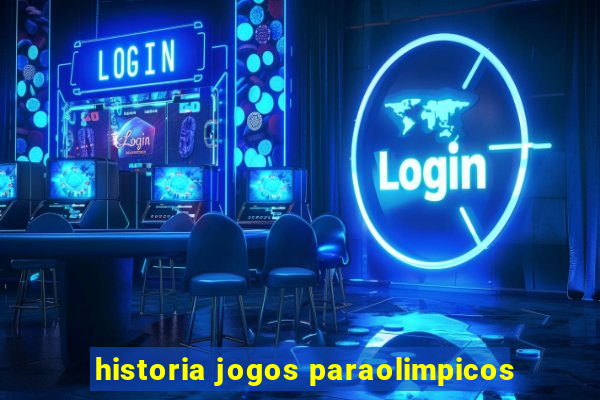 historia jogos paraolimpicos