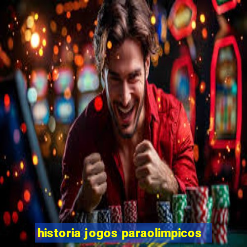 historia jogos paraolimpicos