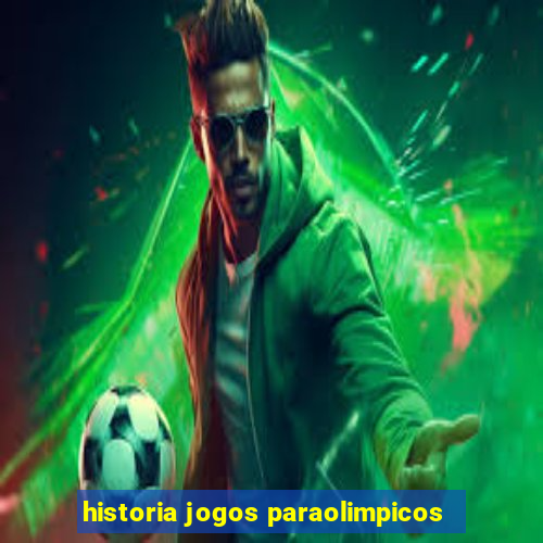 historia jogos paraolimpicos