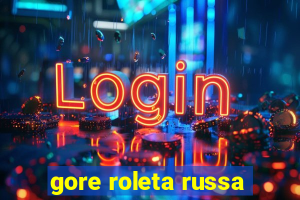 gore roleta russa