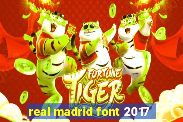 real madrid font 2017